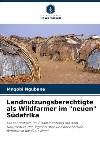 Landnutzungsberechtigte als Wildfarmer im "neuen" Südafrika