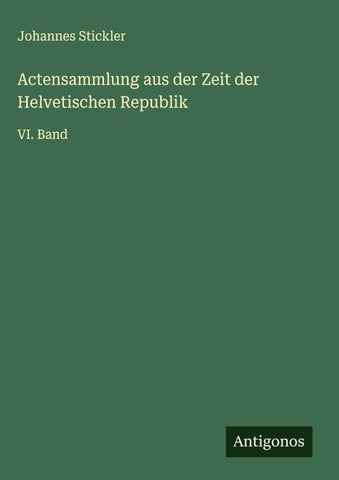 Actensammlung aus der Zeit der Helvetischen Republik