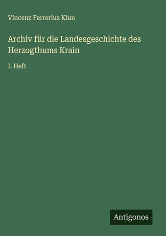 Archiv für die Landesgeschichte des Herzogthums Krain