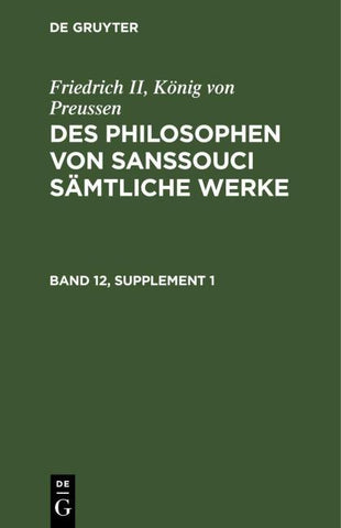 Des Philosophen von Sanssouci sämtliche Werke. Band 12, Supplement 1