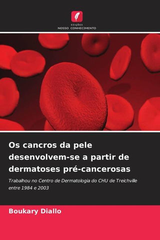 Os cancros da pele desenvolvem-se a partir de dermatoses pré-cancerosas