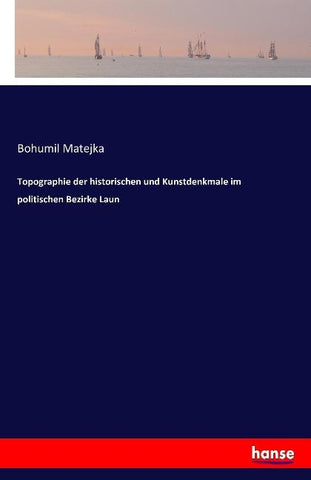 Topographie der historischen und Kunstdenkmale im politischen Bezirke Laun