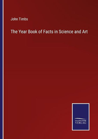 The Year Book of Facts in Science and Art