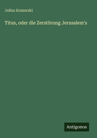 Titus, oder die Zerstörung Jerusalem's