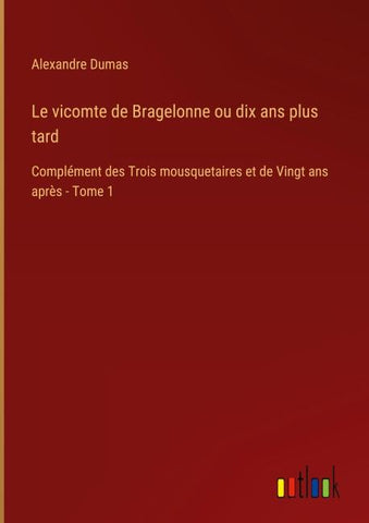 Le vicomte de Bragelonne ou dix ans plus tard