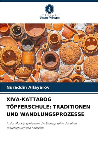 XIVA-KATTABOG TÖPFERSCHULE: TRADITIONEN UND WANDLUNGSPROZESSE