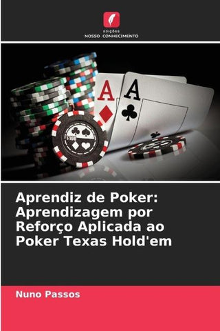 Aprendiz de Poker: Aprendizagem por Reforço Aplicada ao Poker Texas Hold'em