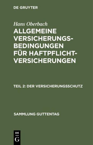 Hans Oberbach: Allgemeine Versicherungs-Bedingungen für Haftpflicht-Versicherungen / Der Versicherungsschutz