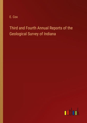 Third and Fourth Annual Reports of the Geological Survey of Indiana