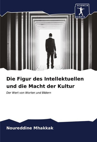 Die Figur des Intellektuellen und die Macht der Kultur