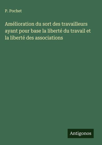Amélioration du sort des travailleurs ayant pour base la liberté du travail et la liberté des associations