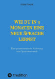 Wie du in 3 Monaten eine neue Sprache lernst