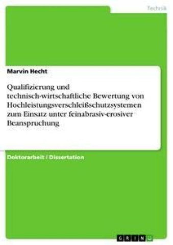 Qualifizierung und technisch-wirtschaftliche Bewertung von Hochleistungsverschleißschutzsystemen zum Einsatz unter feinabrasiv-erosiver Beanspruchung