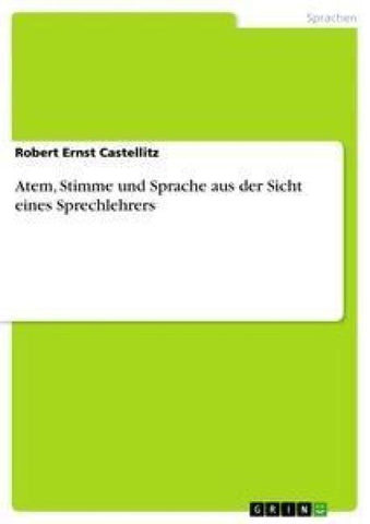 Atem, Stimme und Sprache aus der Sicht eines Sprechlehrers