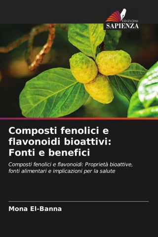 Composti fenolici e flavonoidi bioattivi: Fonti e benefici