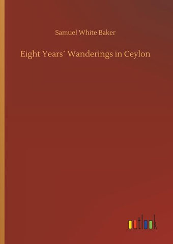 Eight Years´ Wanderings in Ceylon