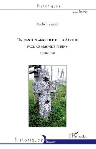 Un canton agricole de la Sarthe face au "monde plein" 1670-1870