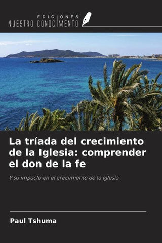 La tríada del crecimiento de la Iglesia: comprender el don de la fe