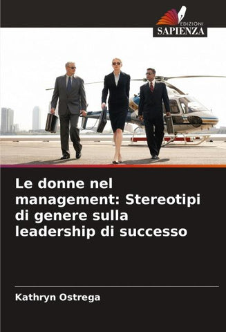 Le donne nel management: Stereotipi di genere sulla leadership di successo