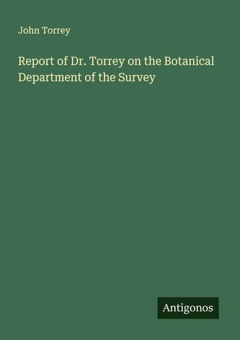 Report of Dr. Torrey on the Botanical Department of the Survey