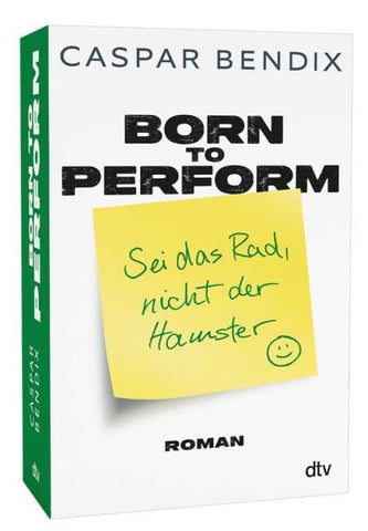 Born to perform – Sei das Rad, nicht der Hamster