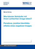 Wie können Verkäufer mit ihrem schlechten Image leben? Paradoxe, positive Identitätseffekte eines negativen Images