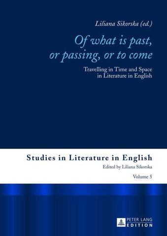 «Of What is Past, or Passing, or to Come»