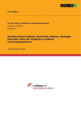 Die Rote Armee Fraktion. Geschichte, Akteure, Ideologie und Ziele sowie der Vergleich zu anderen Terrororganisationen