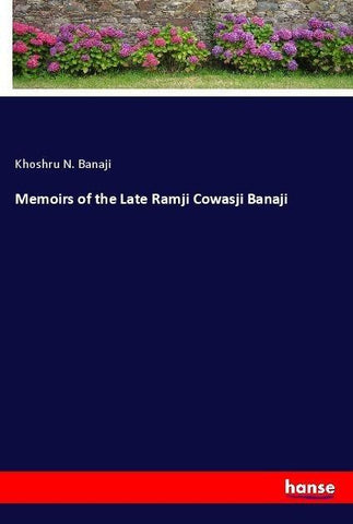 Memoirs of the Late Ramji Cowasji Banaji