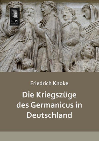 Die Kriegszüge des Germanicus in Deutschland
