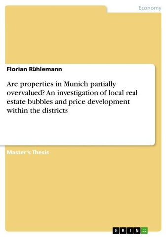 Are properties in Munich partially overvalued? An investigation of local real estate bubbles and price development within the districts