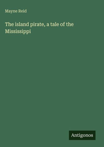 The island pirate, a tale of the Mississippi