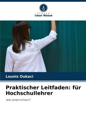 Praktischer Leitfaden: für Hochschullehrer