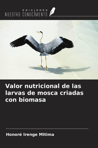 Valor nutricional de las larvas de mosca criadas con biomasa