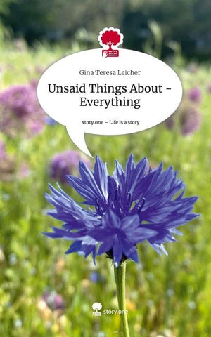 Unsaid Things About -Everything. Life is a Story - story.one