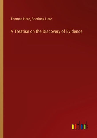 A Treatise on the Discovery of Evidence