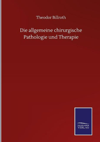 Die allgemeine chirurgische Pathologie und Therapie