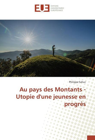 Au pays des Montants - Utopie d'une jeunesse en progrès