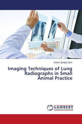 Imaging Techniques of Lung Radiographs in Small Animal Practice
