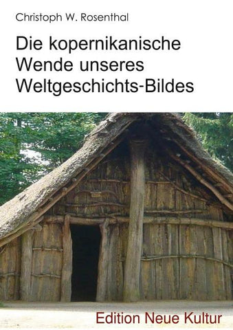 Die kopernikanische Wende unseres Weltgeschichts-Bildes