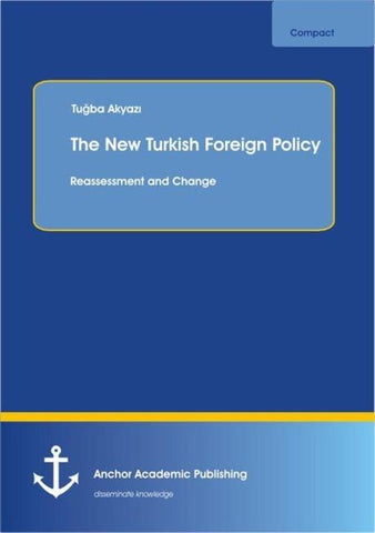 The New Turkish Foreign Policy: Reassessment and Change