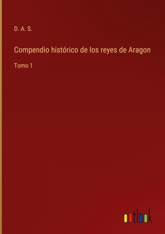 Compendio histórico de los reyes de Aragon