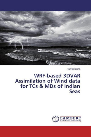 WRF-based 3DVAR Assimilation of Wind data for TCs & MDs of Indian Seas