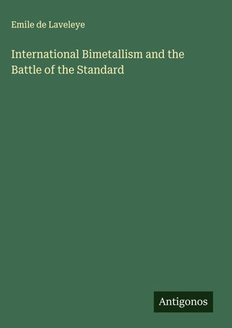 International Bimetallism and the Battle of the Standard