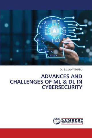 ADVANCES AND CHALLENGES OF ML & DL IN CYBERSECURITY