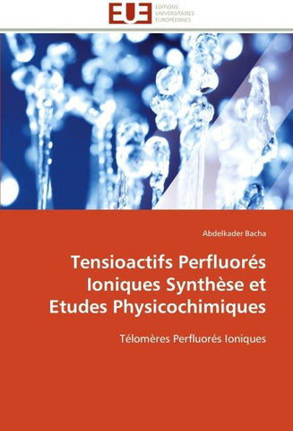 Tensioactifs Perfluorés Ioniques Synthèse et Etudes Physicochimiques