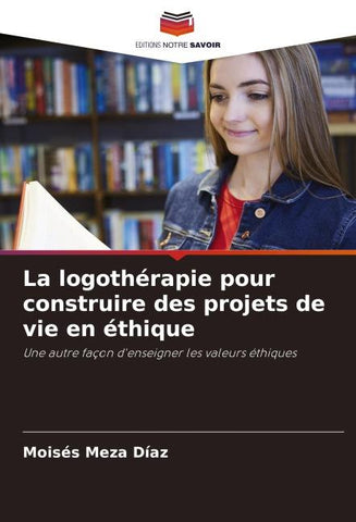 La logothérapie pour construire des projets de vie en éthique