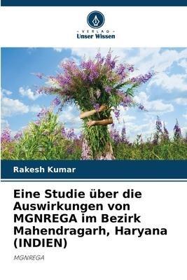 Eine Studie über die Auswirkungen von MGNREGA im Bezirk Mahendragarh, Haryana (INDIEN)