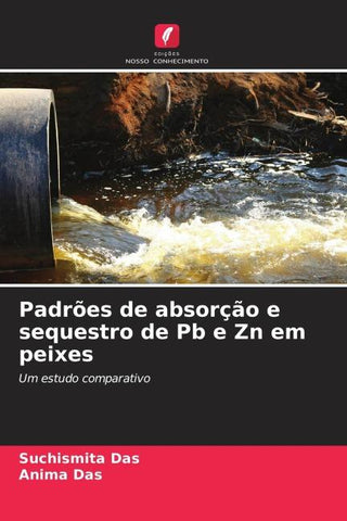 Padrões de absorção e sequestro de Pb e Zn em peixes