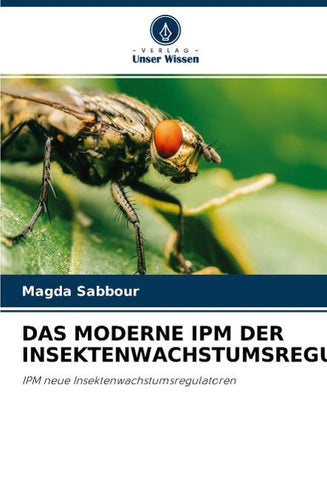 DAS MODERNE IPM DER INSEKTENWACHSTUMSREGULATOREN